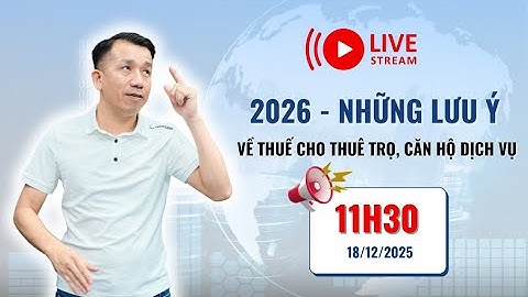 2026 Những Lưu Ý Về Thuế Cho Thuê Trọ, Căn Hộ Dịch Vụ | Nguyễn Thế Nam
