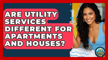 Are Utility Services Different for Apartments and Houses? - Your Utilities Hub