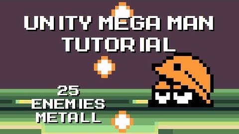 Unity Mega Man Tutorial - 25 Enemies Metall