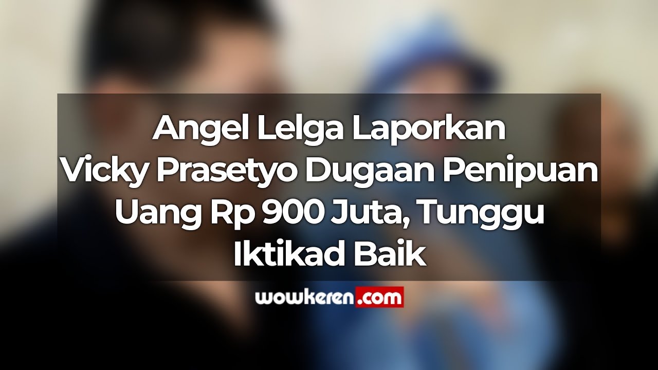 Angel Lelga Laporkan Vicky Prasetyo Atas Dugaan Penipuan Uang Rp