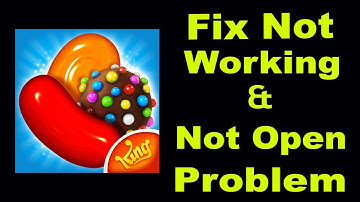 How To Fix Candy Crush Saga App Not Working | Candy Crush Saga Not Open Problem | PSA 24