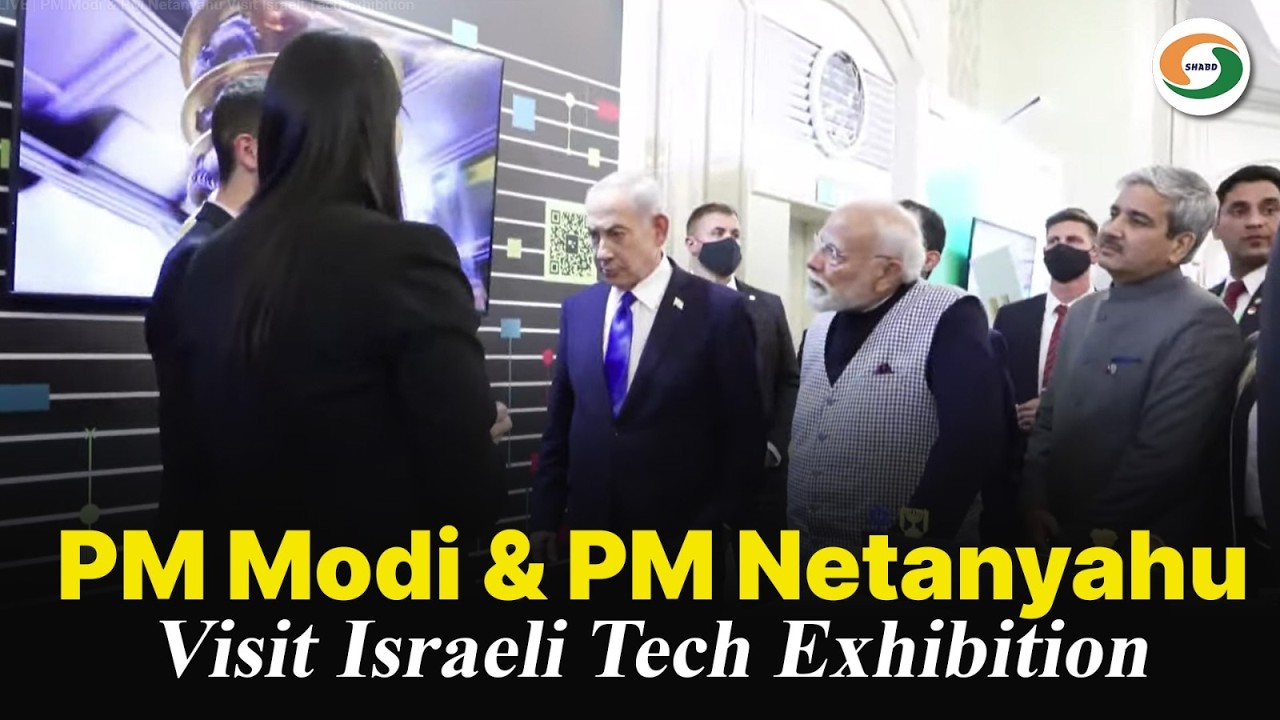 LIVE | PM Modi & PM Netanyahu Visit Israeli Tech Exhibition
