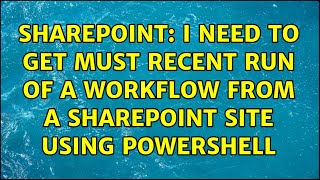 Sharepoint: I need to get must recent run of a workflow from a SharePoint site using PowerShell