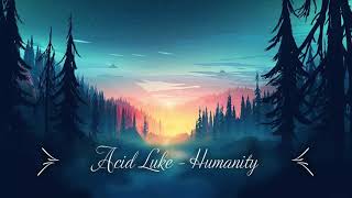 Acid Luke - Humanity