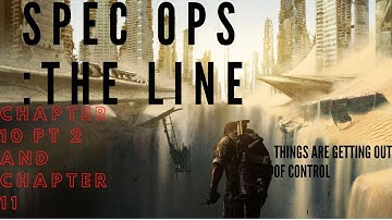 things are getting out of control : SPEC OPS the line chapter 10 pt 2 and chapter 11