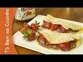 CREPE DE NUTELLA COM MORANGO - Receita de crepe com nutella (Episódio #61)