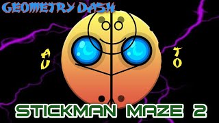 Geometry Dash | Stickman Maze 2 || AUTO