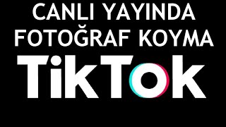 Tiktok Canlı Yayında Fotoğraf Koyma Nasıl Yapılır?