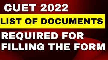 IMPORTANT DOCUMENTS REQUIRED TO FILL CUET 2022 APPLICATION FORM . DU , JNU , BHU, JMI , AMU , HCU