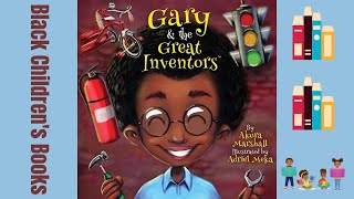 Black Children's Books (Read Aloud) | Gary and the Great Inventors by Akura Marshall