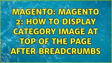 Magento: Magento 2: How to display Category Image at top of the page after breadcrumbs