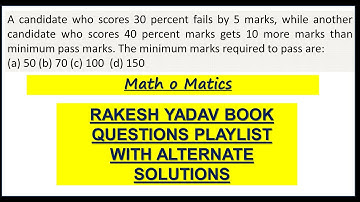 A candidate who scores 30 percent fails by 5 marks, while another candidate who scores 40 percent