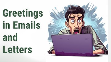 Making a Connection: Opening and Closing Greetings in Emails and Letters