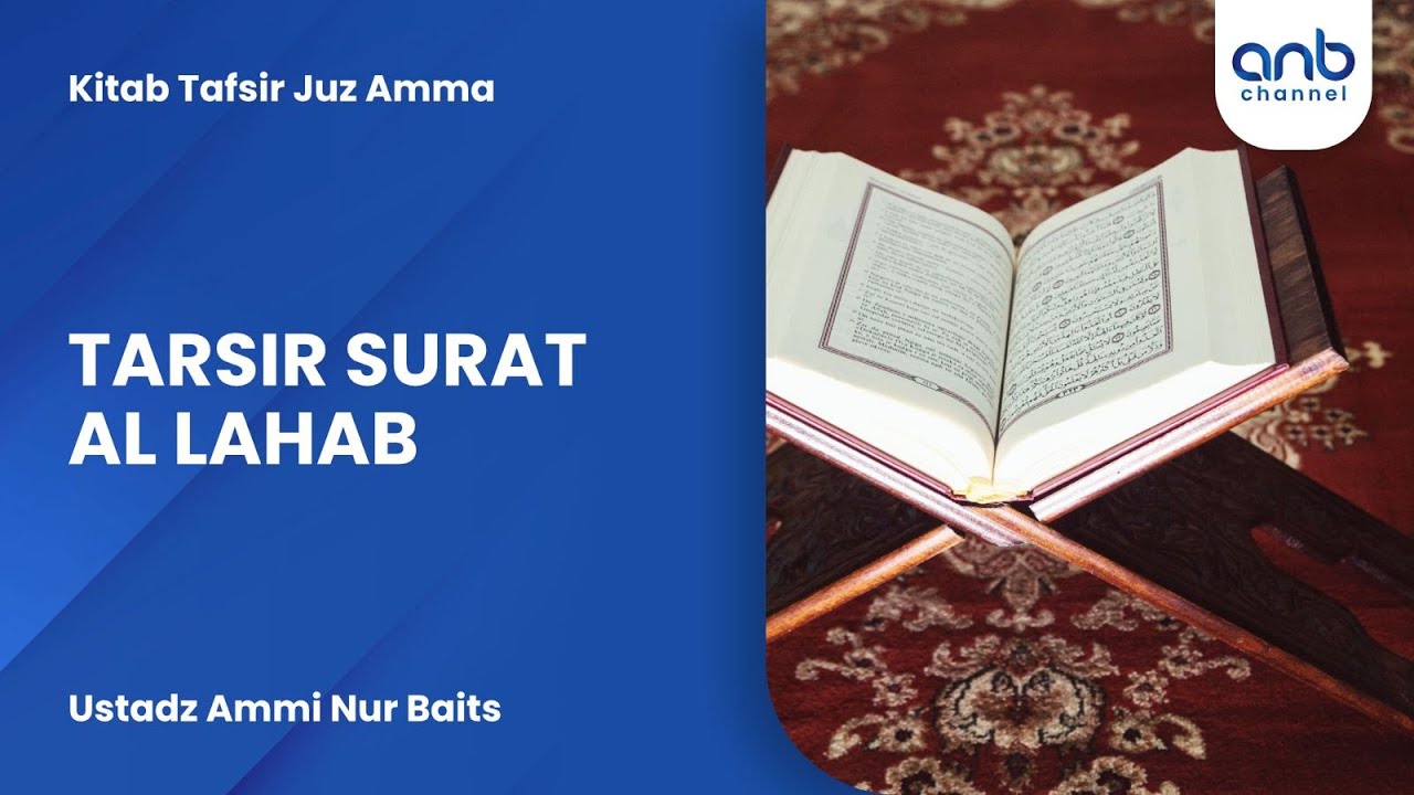 Tafsir Surat Al-Lahab | Ustadz Ammi Nur Baits