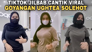 TIKTOK | TIKTOK JILBAB TERBARU UGHTEA SOLEHOT GUNUNGNYA GEDE BANGET MASZZEHHH | TIKTOKXID