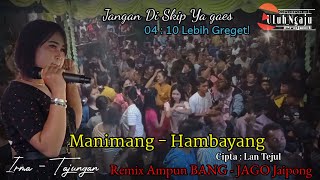 Live Panggung | Manimang - Hambayang | Cipta Lan Tejul | Irma Tajungan | Live Desa Tanjung - Karitak