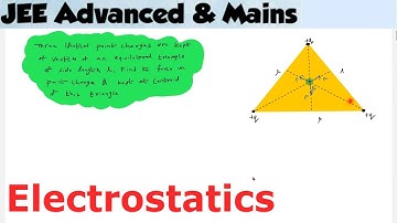 7) Physics | Electrostatics | Three identical charges q are placed on the vertices of an equilateral