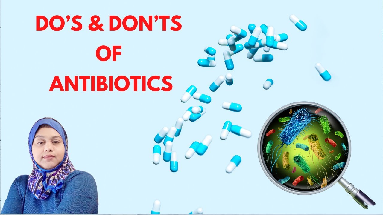 Do's and Don'ts of Antibiotics/What to know about antibiotics?/How