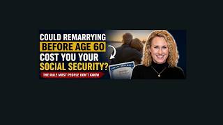 Could Remarrying Before Age 60 Cost You Your Social Security
