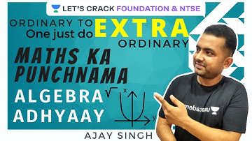 Algebra Adhyaay Part 2 | Maths Ka Punchnama | Foundation & NTSE | Ajay Singh
