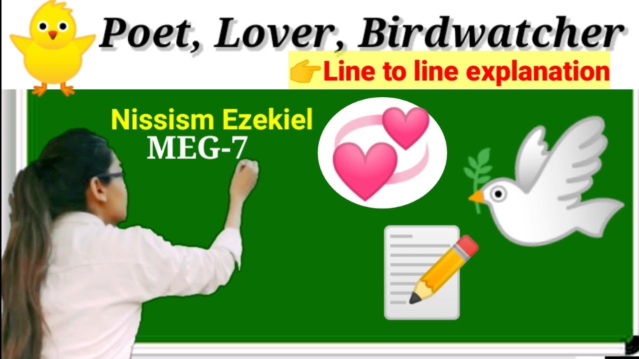 Poet,lover, Birdwatcher poem by Nissim Ezekiel, line to line explanation ,,meg-7..