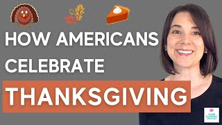 How Americans Celebrate Thanksgiving: American Culture Lesson!