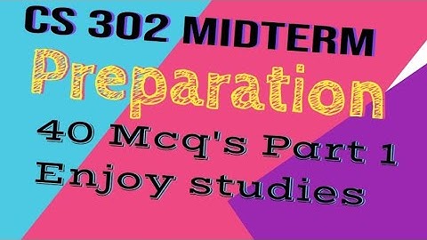 CS302 || 40 MCQ