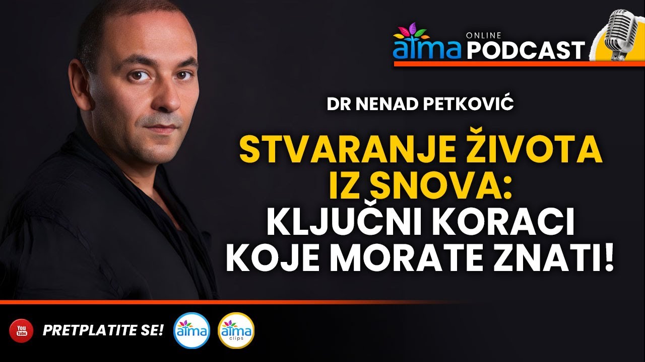 STVARANJE IVOTA IZ SNOVA KLJUNI KORACI KOJE MORATE ZNATI  DR NENAD PETKOVI PODCAST