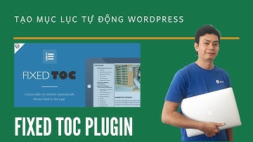 Tạo mục lục tự động cho website Wordpress bằng Fixed TOC