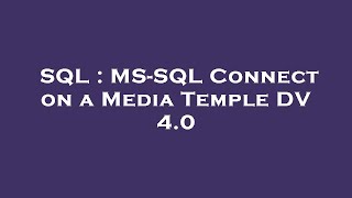 SQL : MS-SQL Connect on a Media Temple DV 4.0