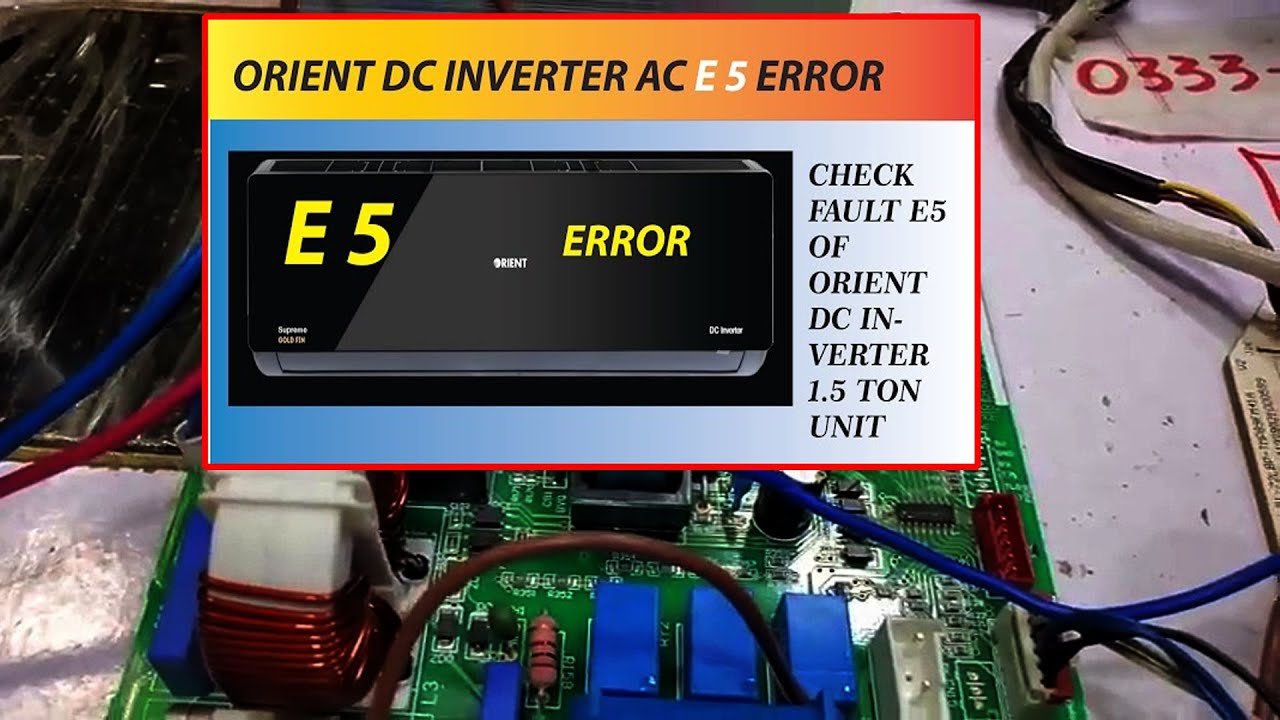 Orient Dc inverter Ac E5 Error code