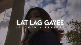 Lat lag gayee song (slowed+ reverb) #latlaggayee tranding song #lofi #slovedreverb #lofi #lovesong .