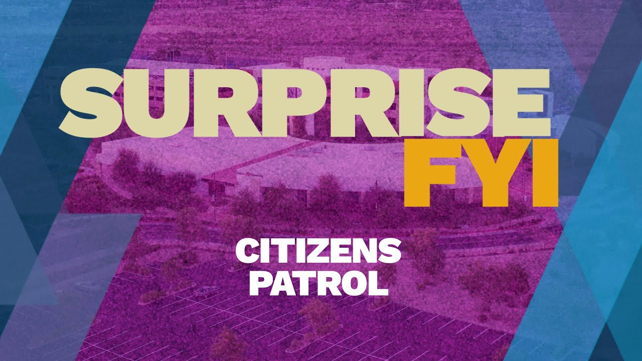 Surprise FYI - Citizens Patrol