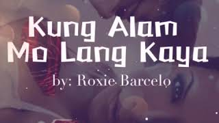Kung Alam Mo Lang Kaya by: Roxie Barcelo w/lyrics