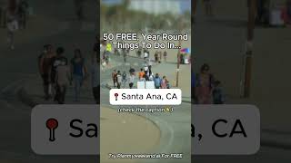 50 FREE, Year-Round Things To Do in Santa Ana, California 👇