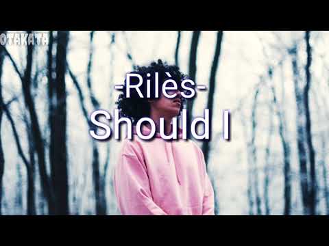 Rilès - should I - LYRICS-