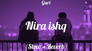 Nira Ishq - Guri | Sharry Nexus | Lo-fi (Slow   Reverb) Song