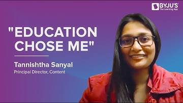 Tannishtha Sanyal - Principal Director, Content #mybyjusstory