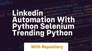 Linkedin automation with python selenium trending python