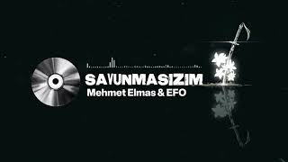 Savunmasizim 🎧. Mehmet Elmas &Efo