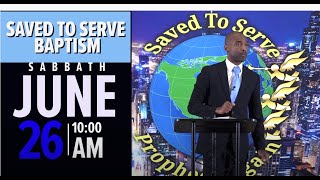 Saved To Serveprophesy Again Is Coming To Atlanta Ga June 26, 2021. Sabbath Convocation Baptism