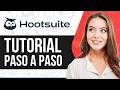 Tutorial de Hootsuite para Principiantes 2026 (Paso a Paso)