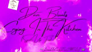 Dave Blunts - Crying In The Kitchen ( Sped Up Fast )