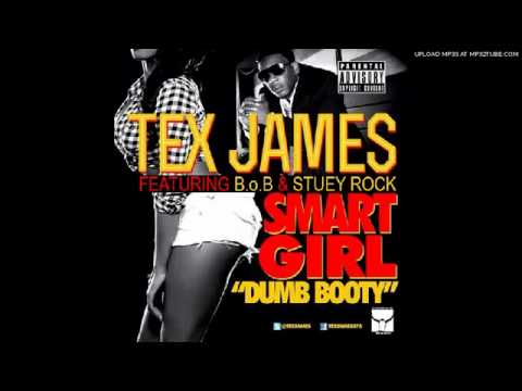 Tex James   Smart Girl Dumb Booty Ft  BoB  Stuey Rock Prod By AMRHANKYBEAT