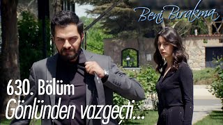 Yusuf Gönülden Vazgeçiyor - Beni Bırakma 630 Bölüm Fi̇nal