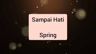 Spring - Sampai Hati