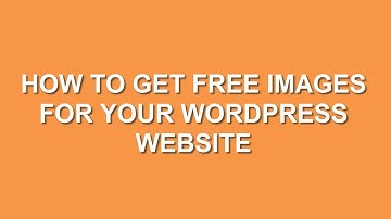 How to Get Free Images For Your Wordpress Website