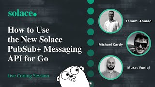 How to Use the New Solace PubSub+ Messaging API for Go