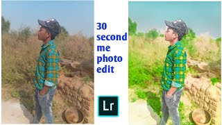 Lightroom photo edit l 30 Second Me Photo Editing Lightroom editing l  Lightroom photo Editing