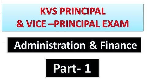 Admin & Fin -Part- 01 for KVS/NVS Principal/V.P. Exams